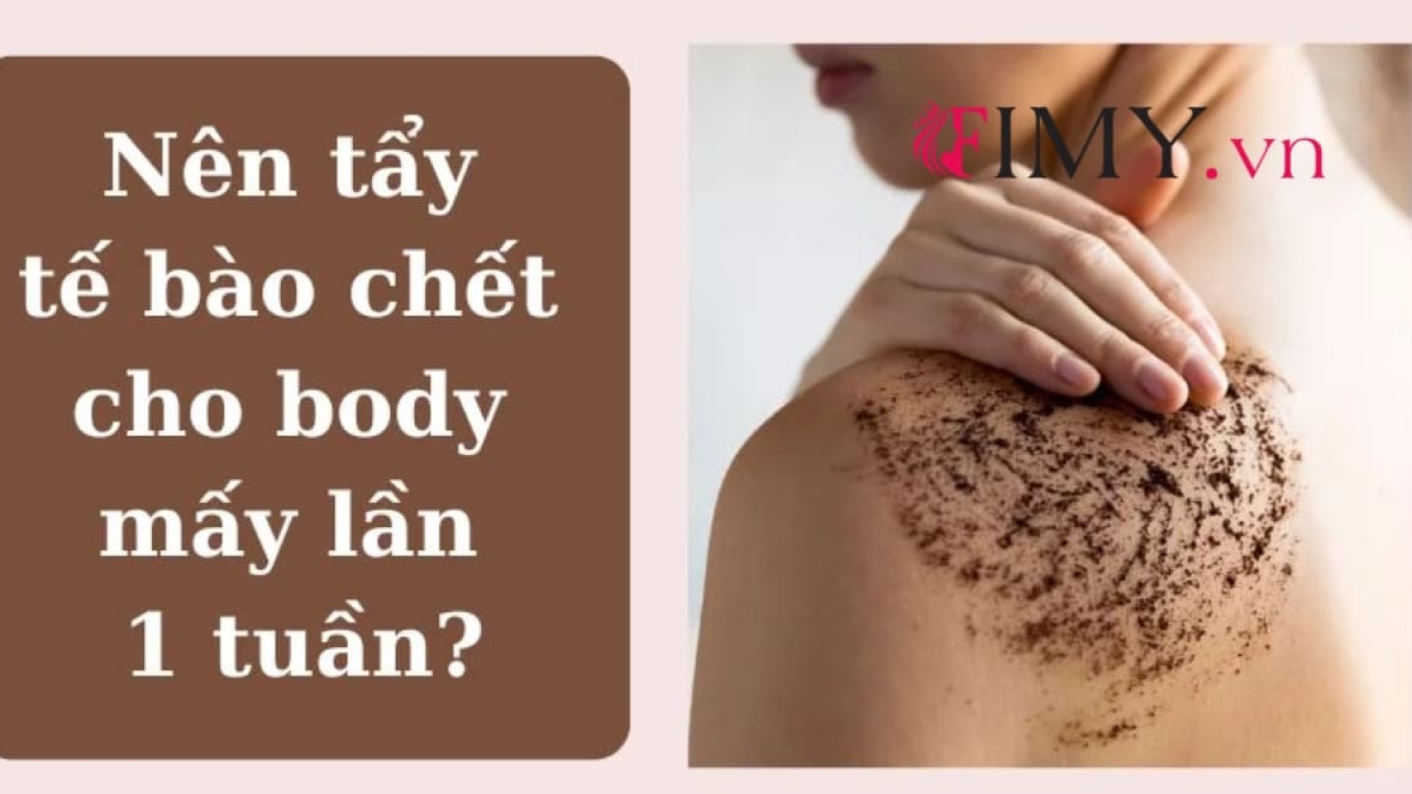 Tẩy Tế Bào Chết Body Bao Nhiêu Lần 1 Tuần Là Tốt Nhất?